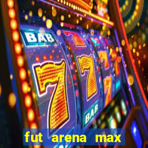 fut arena max futebol ao vivo